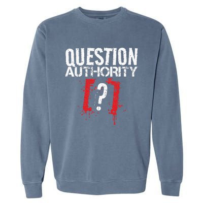 Question Authority Free Speech Political Activism Freedom  Garment-Dyed Sweatshirt