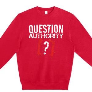 Question Authority Free Speech Political Activism Freedom  Premium Crewneck Sweatshirt