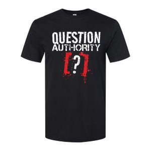 Question Authority Free Speech Political Activism Freedom  Softstyle CVC T-Shirt