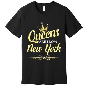 Queens Are From New York Premium T-Shirt