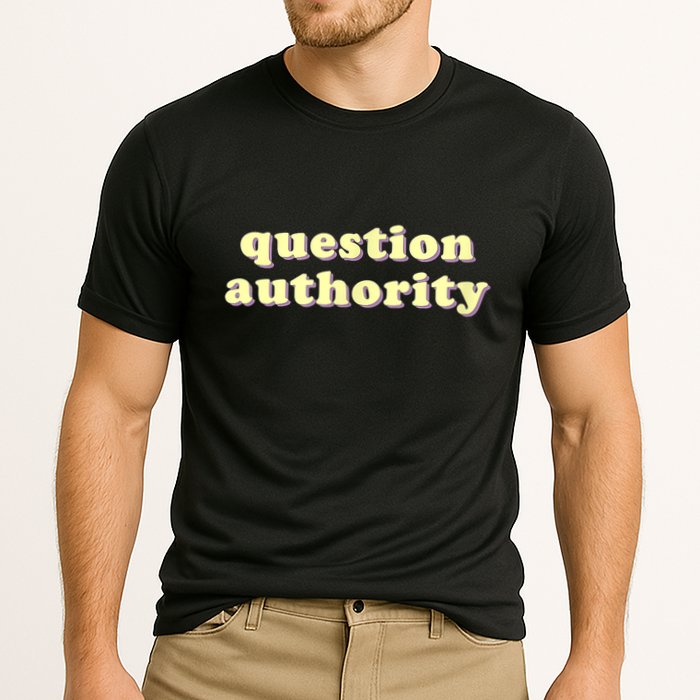 Question Authority Funny Gift Cooling Performance Crew T-Shirt