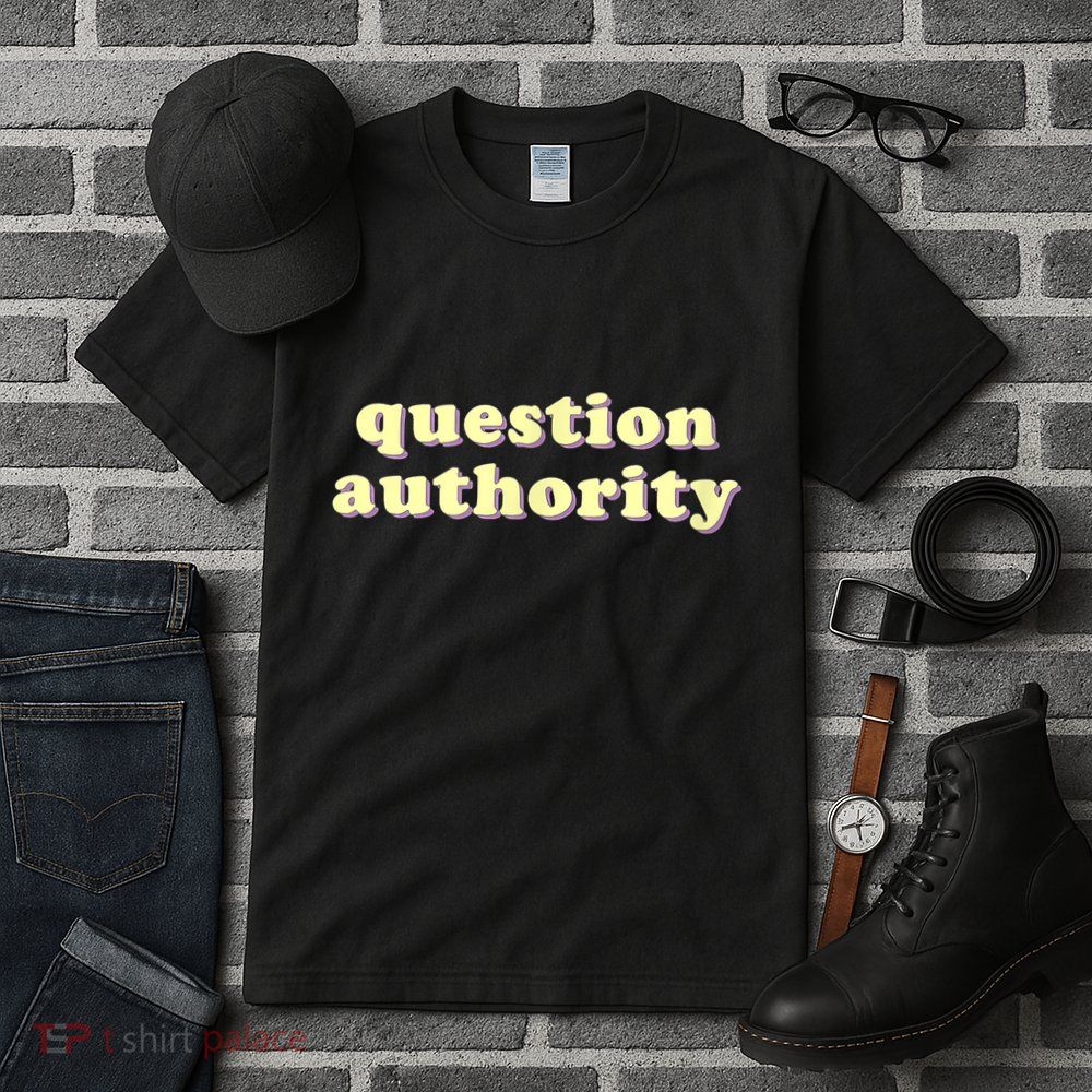 Question Authority Funny Gift Tall T-Shirt