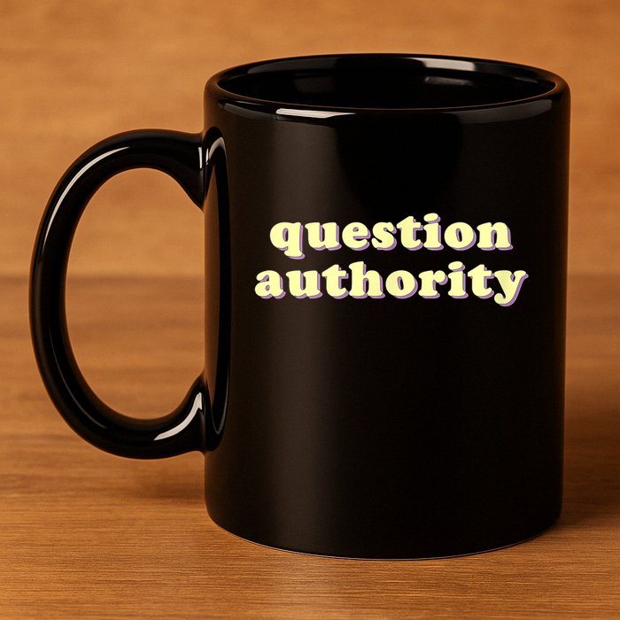Question Authority Funny Gift 11oz C Handle Ceramic Mug