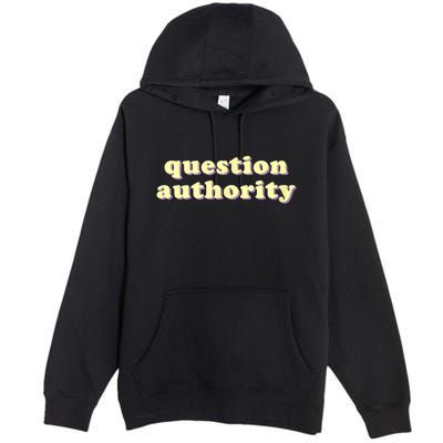 Question Authority Funny Gift Premium Pullover Hoodie