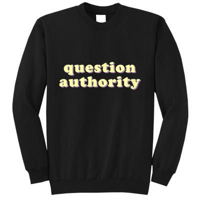 Question Authority Funny Gift Tall Sweatshirt