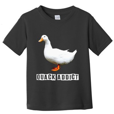 Quack Addict Funny Duck Lover Toddler T-Shirt