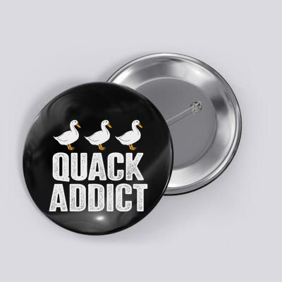 Quack Addict Funny Duck Lover Button