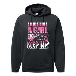 Quad ATV Girl Gift I Ride Like A Girl Try To Keep Up Performance Fleece Hoodie