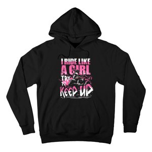 Quad ATV Girl Gift I Ride Like A Girl Try To Keep Up Hoodie