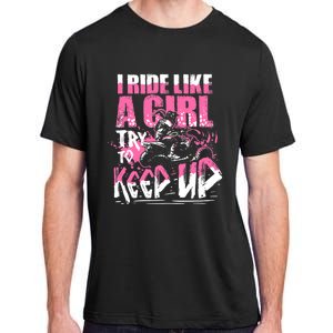 Quad ATV Girl Gift I Ride Like A Girl Try To Keep Up Adult ChromaSoft Performance T-Shirt