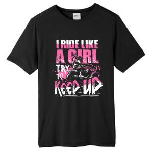 Quad ATV Girl Gift I Ride Like A Girl Try To Keep Up Tall Fusion ChromaSoft Performance T-Shirt