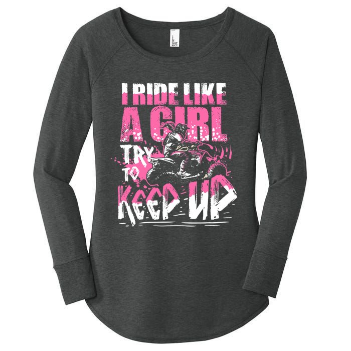 Quad ATV Girl Gift I Ride Like A Girl Try To Keep Up Women's Perfect Tri Tunic Long Sleeve Shirt