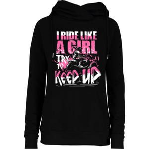 Quad ATV Girl Gift I Ride Like A Girl Try To Keep Up Womens Funnel Neck Pullover Hood