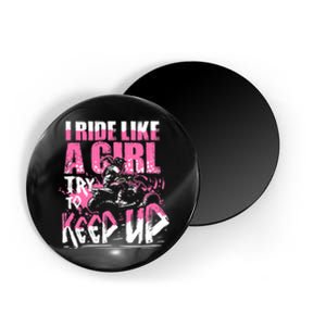 Quad ATV Girl Gift I Ride Like A Girl Try To Keep Up Magnet