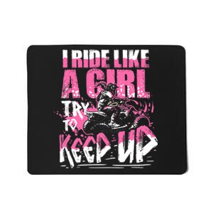 Quad ATV Girl Gift I Ride Like A Girl Try To Keep Up Mousepad