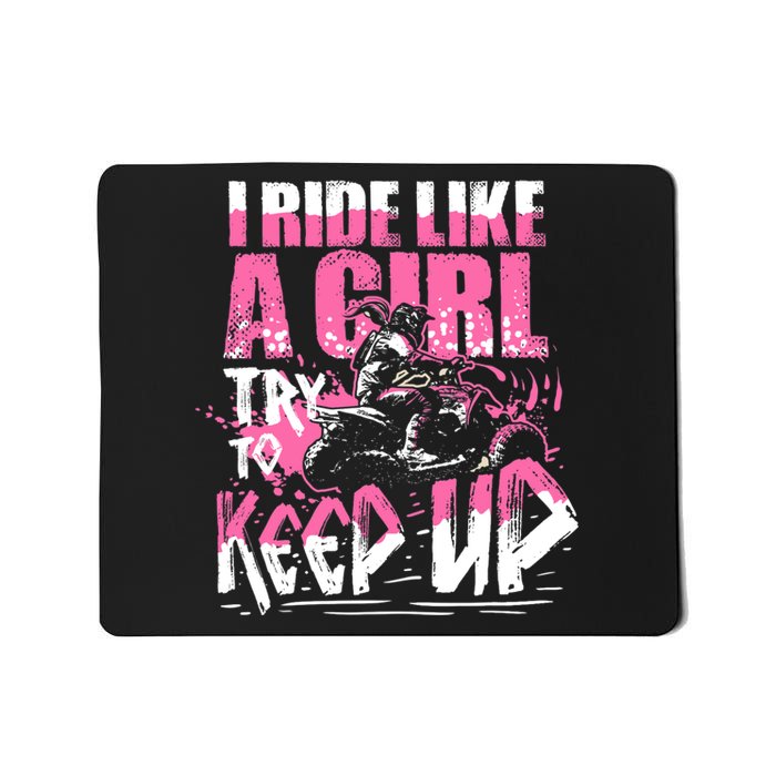 Quad ATV Girl Gift I Ride Like A Girl Try To Keep Up Mousepad