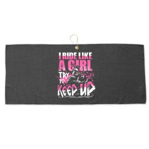 Quad ATV Girl Gift I Ride Like A Girl Try To Keep Up Large Microfiber Waffle Golf Towel