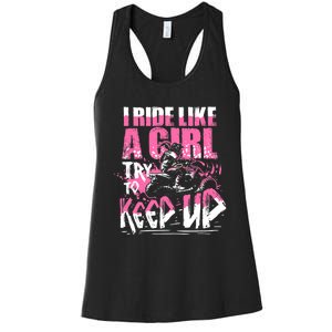 Quad ATV Girl Gift I Ride Like A Girl Try To Keep Up Women's Racerback Tank