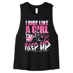 Quad ATV Girl Gift I Ride Like A Girl Try To Keep Up Women's Racerback Cropped Tank