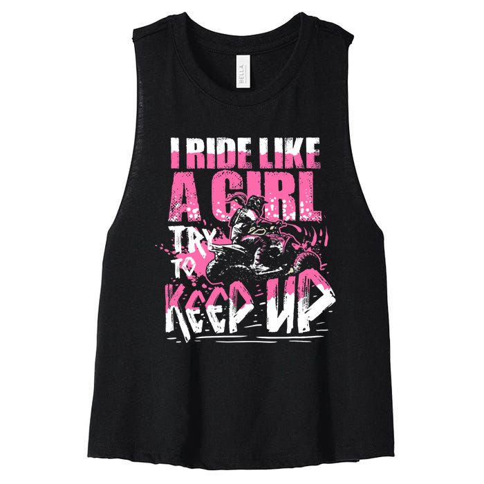 Quad ATV Girl Gift I Ride Like A Girl Try To Keep Up Women's Racerback Cropped Tank