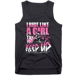 Quad ATV Girl Gift I Ride Like A Girl Try To Keep Up Tank Top