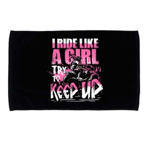 Quad ATV Girl Gift I Ride Like A Girl Try To Keep Up Microfiber Hand Towel