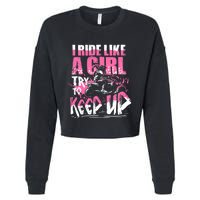 Quad ATV Girl Gift I Ride Like A Girl Try To Keep Up Cropped Pullover Crew