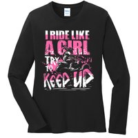 Quad ATV Girl Gift I Ride Like A Girl Try To Keep Up Ladies Long Sleeve Shirt