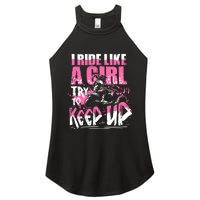 Quad ATV Girl Gift I Ride Like A Girl Try To Keep Up Women's Perfect Tri Rocker Tank