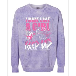 Quad Atv Girl Gift I Ride Like A Girl Try To Keep Up Colorblast Crewneck Sweatshirt