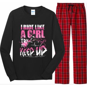 Quad Atv Girl Gift I Ride Like A Girl Try To Keep Up Long Sleeve Pajama Set