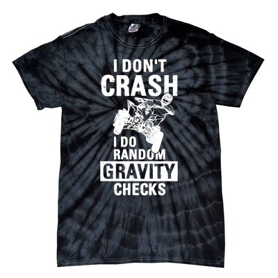 Quad Atv I Dont Crash I Do Random Gravity Checks Motor Sport Tie-Dye T-Shirt