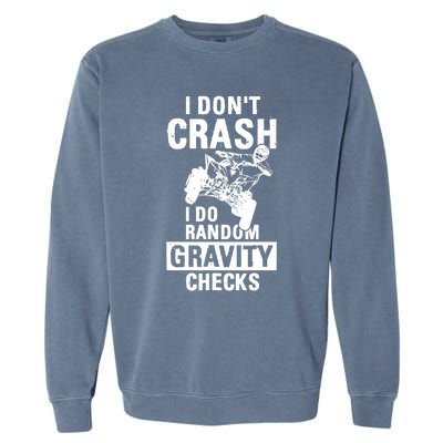 Quad Atv I Dont Crash I Do Random Gravity Checks Motor Sport Garment-Dyed Sweatshirt