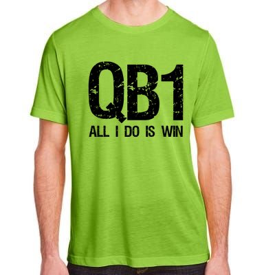 Qb1 All I Do Is Win Football Starting Quarterback Gift Adult ChromaSoft Performance T-Shirt