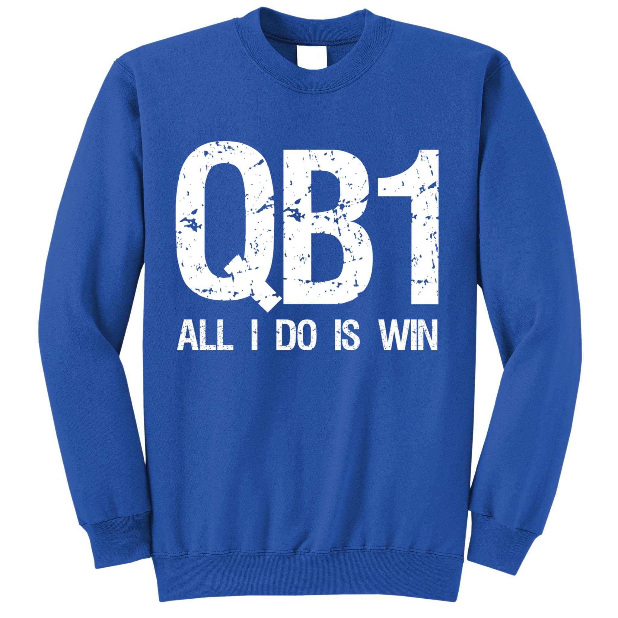 Qb1 All I Do Is Win Football Starting Quarterback Gift Sweatshirt
