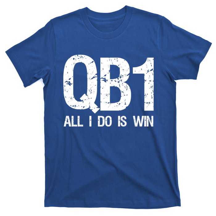 Qb1 All I Do Is Win Football Starting Quarterback Gift T-Shirt