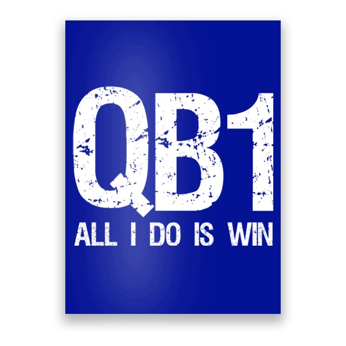 Qb1 All I Do Is Win Football Starting Quarterback Gift Poster