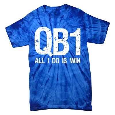 Qb1 All I Do Is Win Football Starting Quarterback Gift Tie-Dye T-Shirt