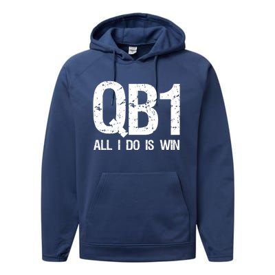 Qb1 All I Do Is Win Football Starting Quarterback Gift Performance Fleece Hoodie