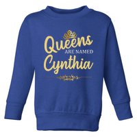 Queens Are Named Cynthia Personalized Funny Birthday Gift Cool Gift Toddler Sweatshirt