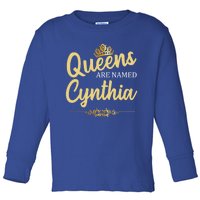 Queens Are Named Cynthia Personalized Funny Birthday Gift Cool Gift Toddler Long Sleeve Shirt