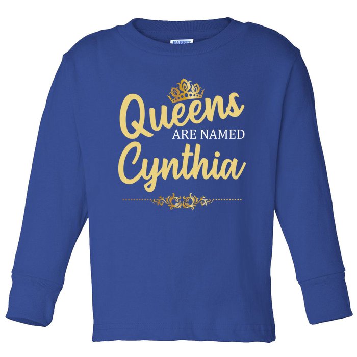 Queens Are Named Cynthia Personalized Funny Birthday Gift Cool Gift Toddler Long Sleeve Shirt