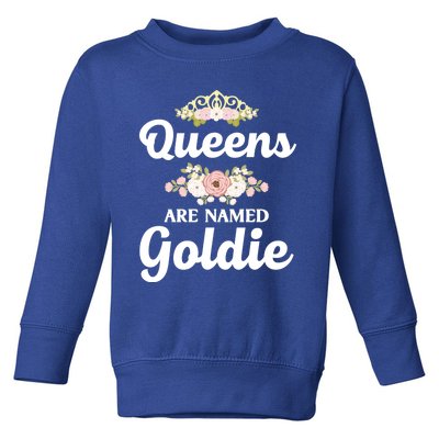 Queens Are Named Goldie Gift Personalized Funny Christmas Cool Gift Toddler Sweatshirt