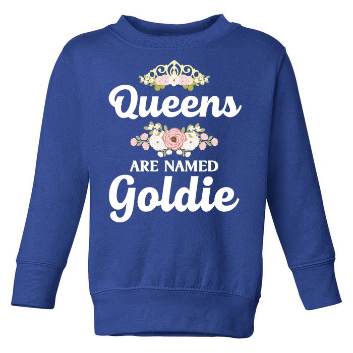 Queens Are Named Goldie Gift Personalized Funny Christmas Cool Gift Toddler Sweatshirt