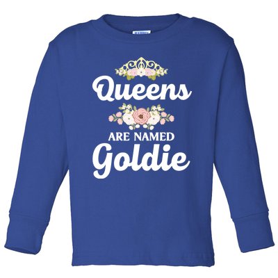 Queens Are Named Goldie Gift Personalized Funny Christmas Cool Gift Toddler Long Sleeve Shirt