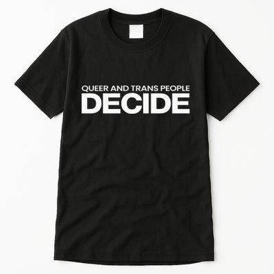 Queer And People Decide Lgbtq+ Pride Month Tall T-Shirt