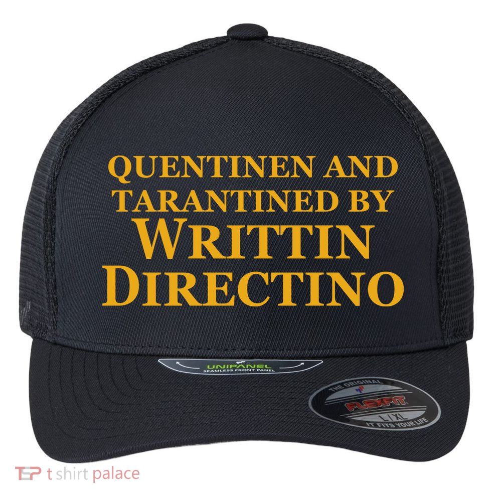Quentinen And Tarantined By Writtin Directino Flexfit Unipanel Trucker Cap