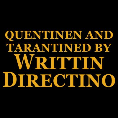 Quentinen And Tarantined By Writtin Directino T-Shirt