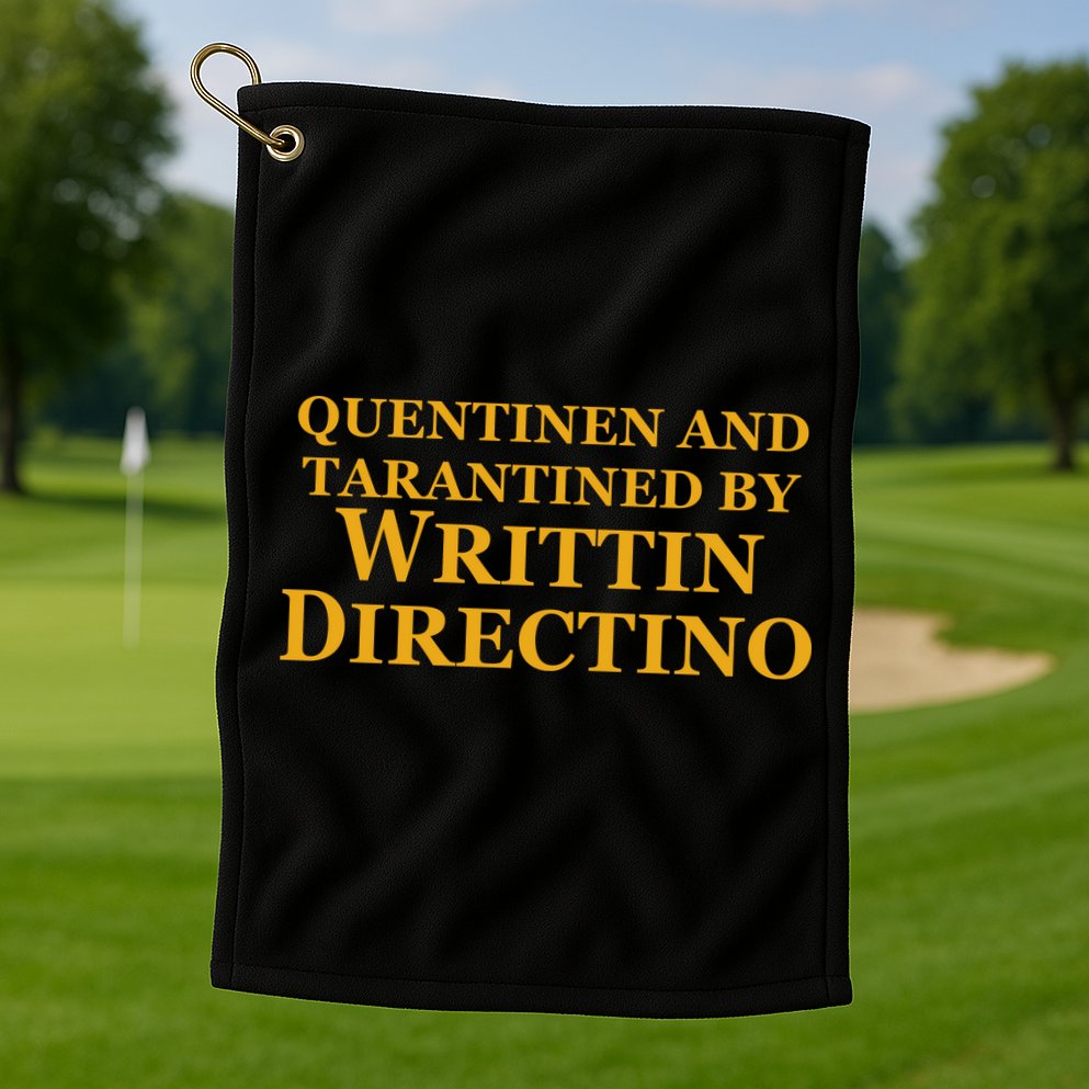 Quentinen And Tarantined By Writtin Directino Golf Towel