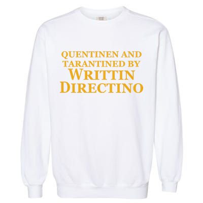Quentinen And Tarantined By Writtin Directino Garment-Dyed Sweatshirt